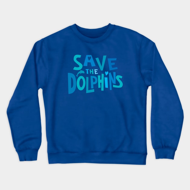 Save the Dolphins in Ocean Blue Crewneck Sweatshirt by Jitterfly